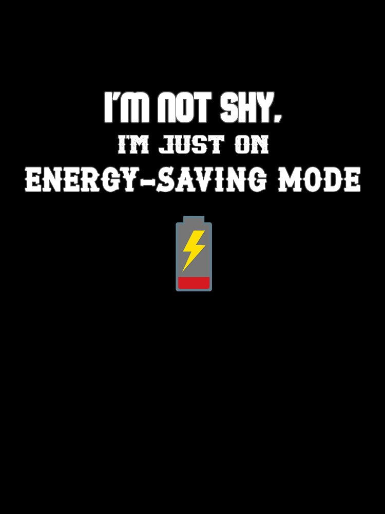 I'm Not Shy I'm Just Energy Saving Mode – Funny Introvert Meme Design by IntrolyxenShop Unisex T-shirt, Sweatshirt, Hoodie, Long Sleeve Tee