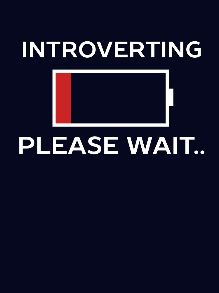 Introverting Please Waiting Funny by happinessinatee Unisex T-shirt, Sweatshirt, Hoodie, Long Sleeve Tee