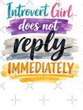 Introvert Girl Does Not Reply Immediately by PamLeeDesign Unisex T-shirt, Sweatshirt, Hoodie, Long Sleeve Tee