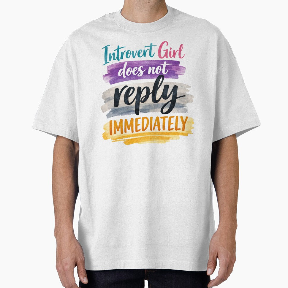 Introvert Girl Does Not Reply Immediately by PamLeeDesign Unisex T-shirt, Sweatshirt, Hoodie, Long Sleeve Tee