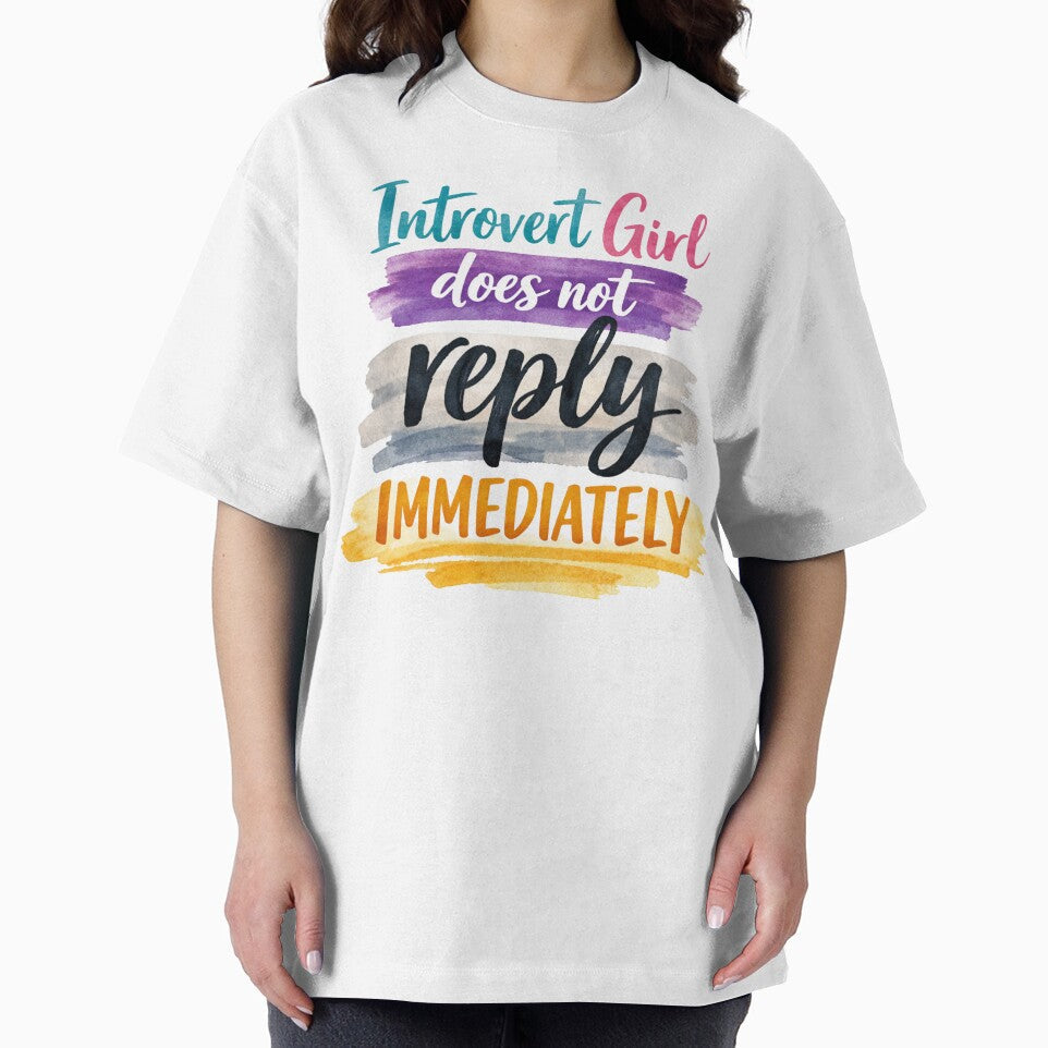 Introvert Girl Does Not Reply Immediately by PamLeeDesign Unisex T-shirt, Sweatshirt, Hoodie, Long Sleeve Tee